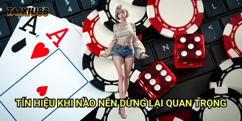 Tín hiệu Khi nào nên dừng lại quan trọng